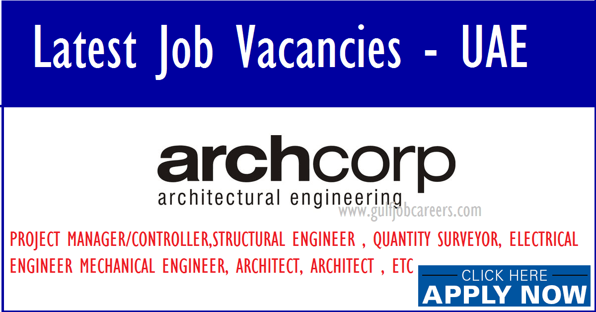 Latest Job Vacancies at Archcorp Architectural Engineering UAE