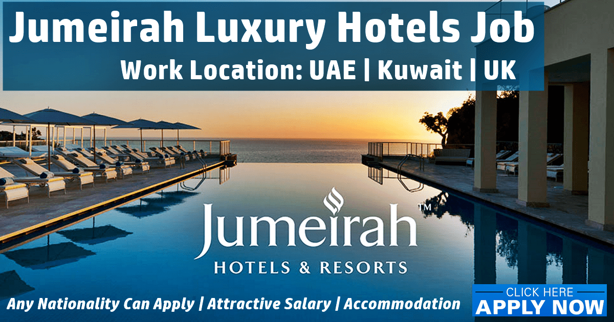 Jumeirah Hotel Careers Jumeirah Jobs DubaiUAEKuwaitUKOmanKSA 2022