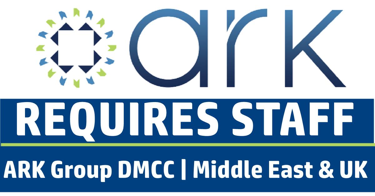 Exciting Careers at ARK Group DMCC Middle East & UK