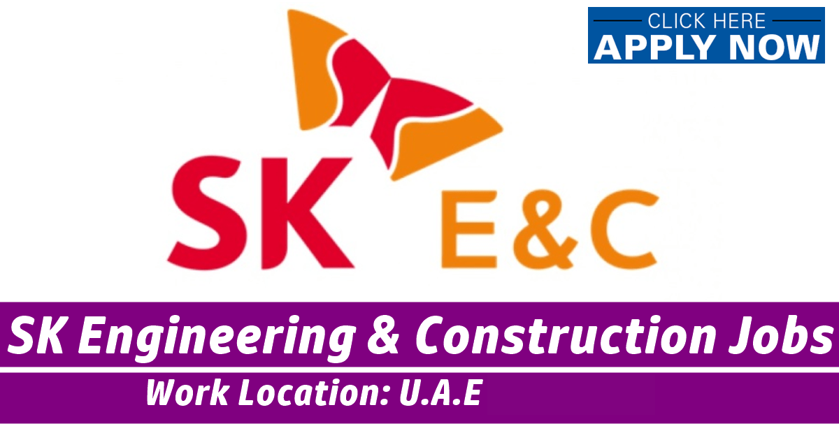 SK E&C Job Vacancies SK Engineering & Construction Careers UAE 2023