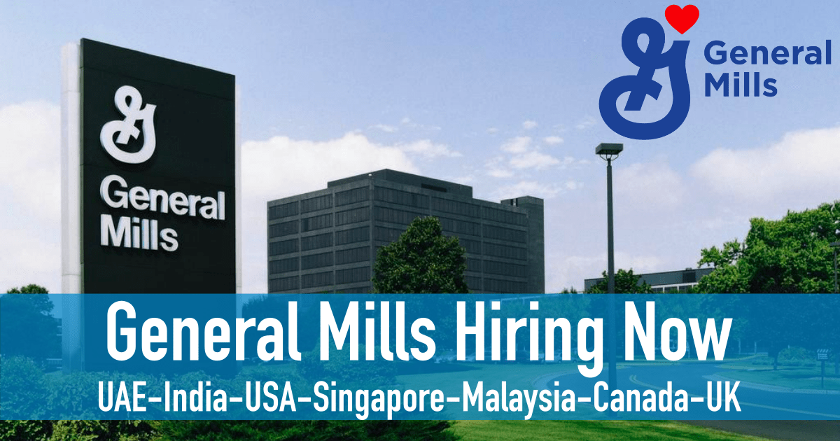 General Mills Careers UAEIndiaUSASingaporeMalaysiaCanadaUK 2022
