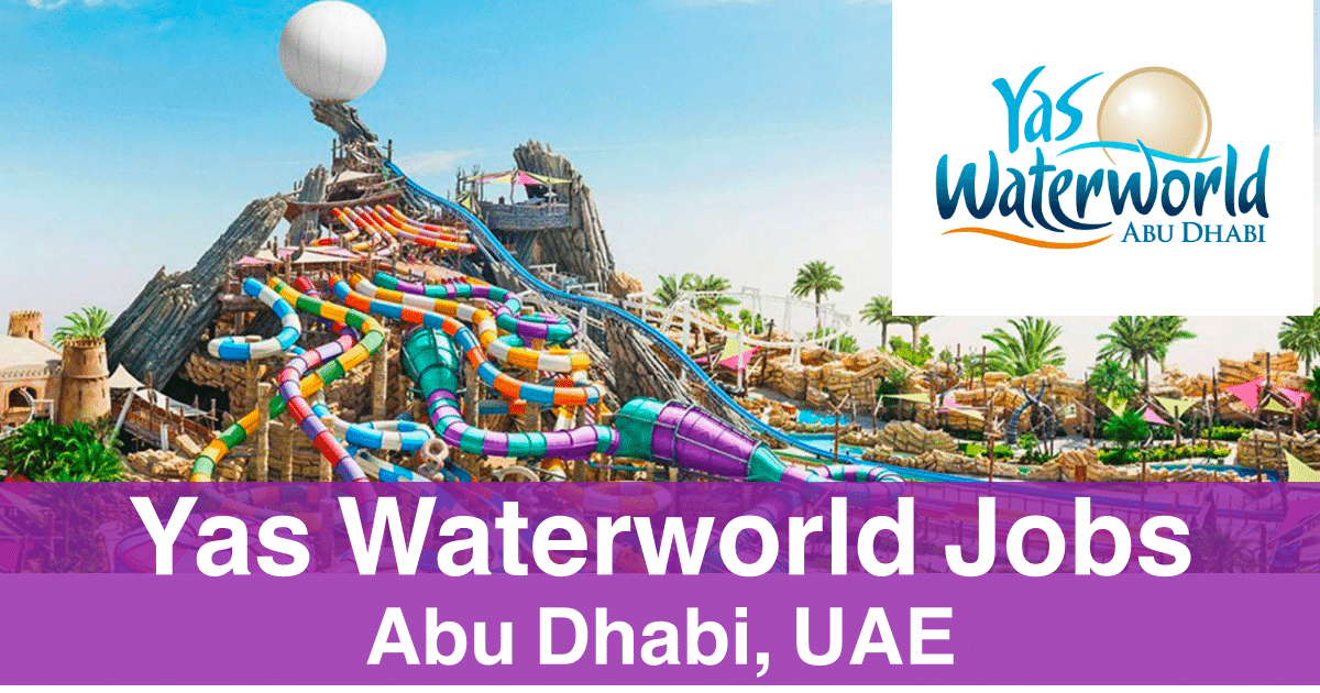 Yas Waterworld Careers and Jobs Abu Dhabi UAE 2024