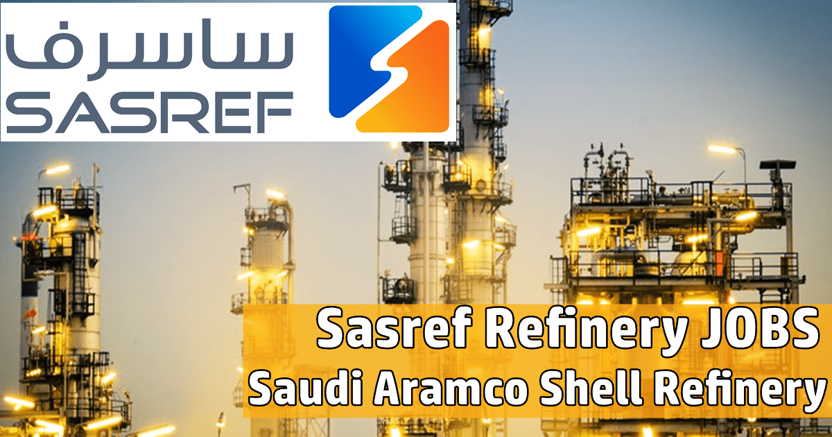 SASREF Careers 2024 Saudi Aramco Shell Refinery Company