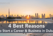 4 Best Reasons to Start a Career in Dubai