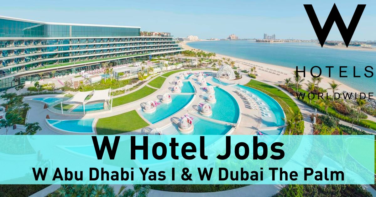 W Dubai The Palm Careers W Abu Dhabi Yas Island Jobs 2024