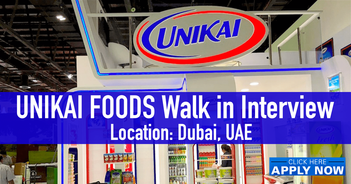 UNIKAI FOODS Careers Dubai Latest UNIKAI FOODS Walk in Interview UAE 2022