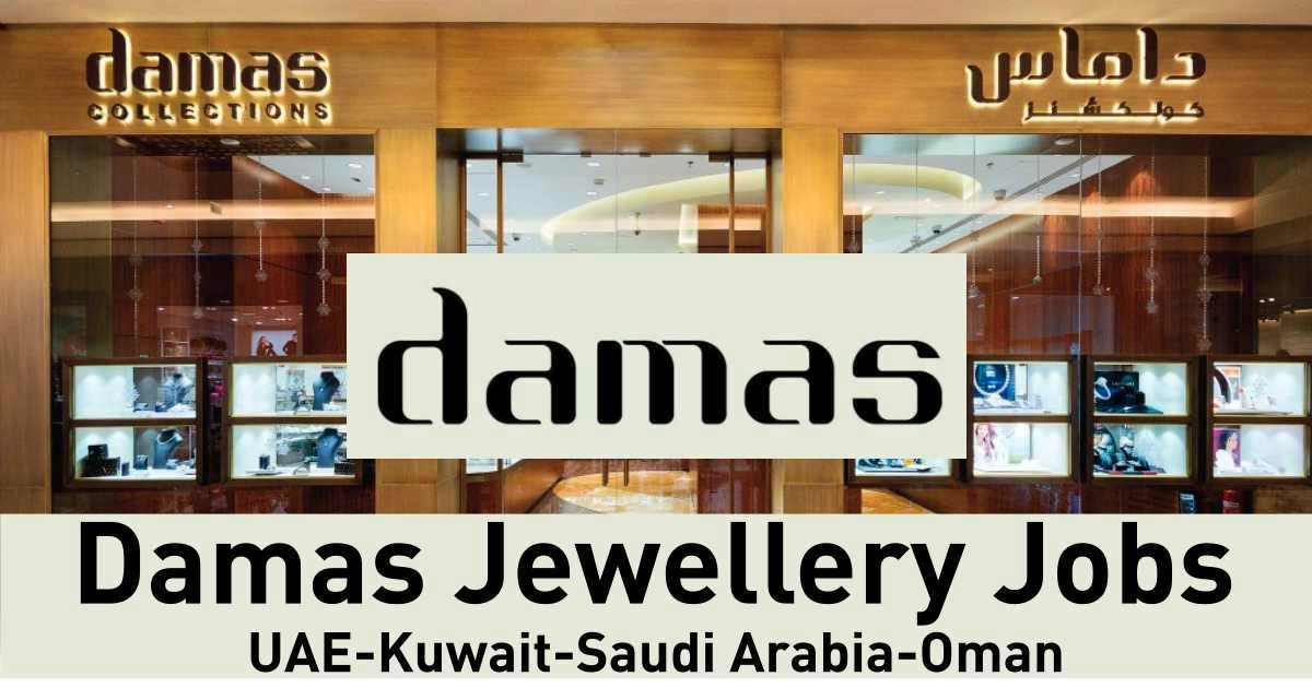 Damas Jewellery Careers DubaiUAEKuwaitSaudi ArabiaOman 2022