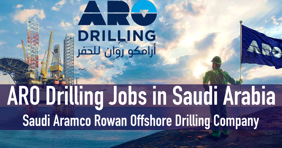 ARO Drilling Jobs Saudi Arabia | Saudi Aramco Rowan Offshore Drilling Company ARO Drilling careers