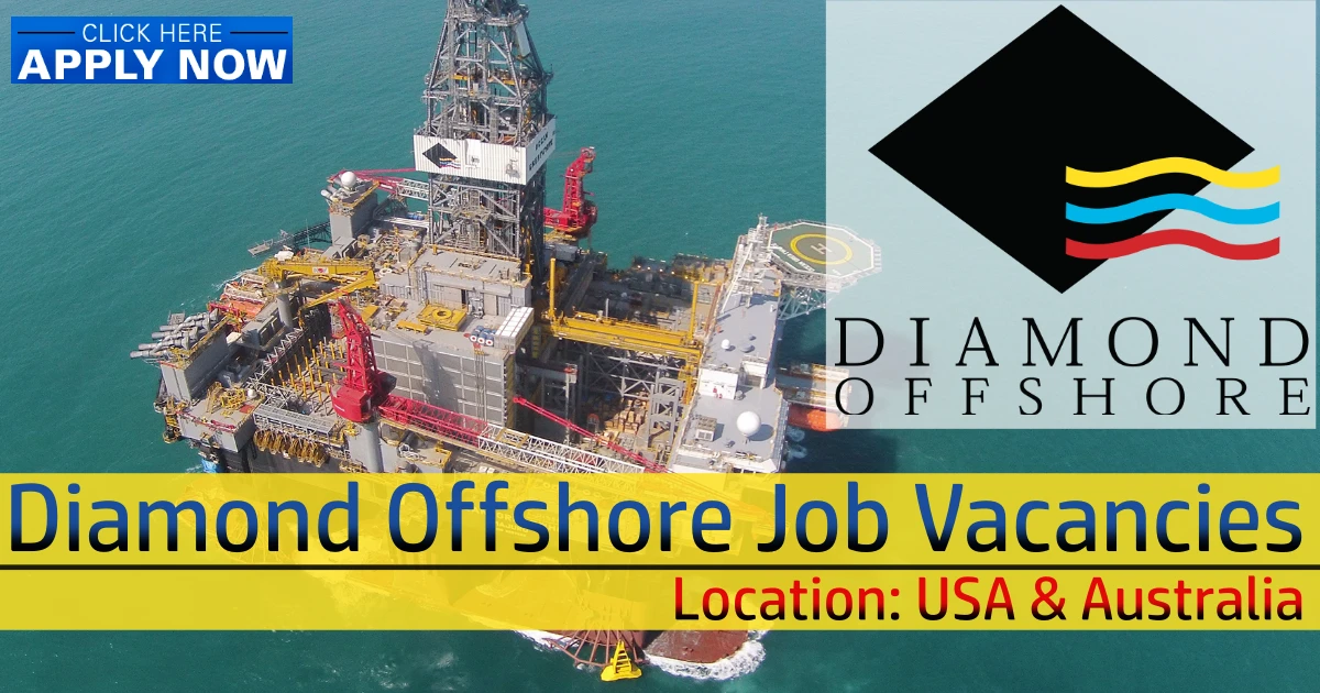 Diamond Offshore Job Vacancies | USA & Australia 2022 Diamond Offshore careers