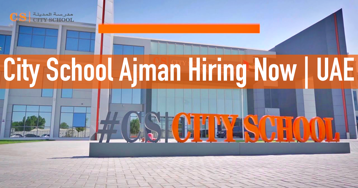 City Private School Ajman Careers UAE 2023