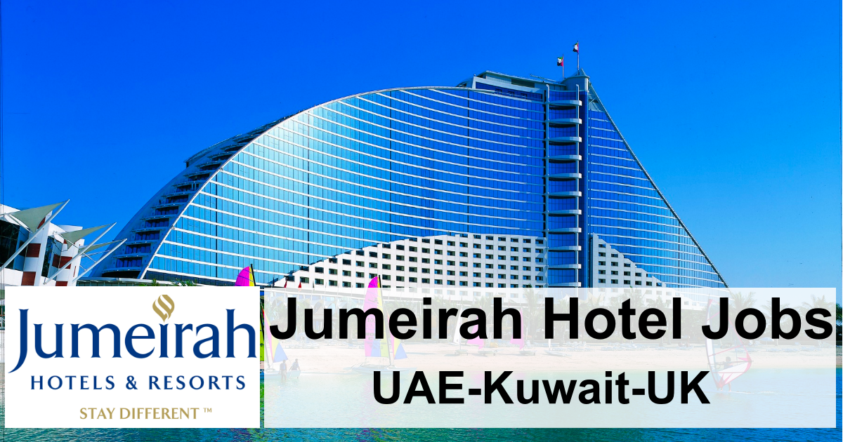 Jumeirah Hotel Careers & Jobs DubaiUAEKuwaitUKOmanKSABahrain 2024