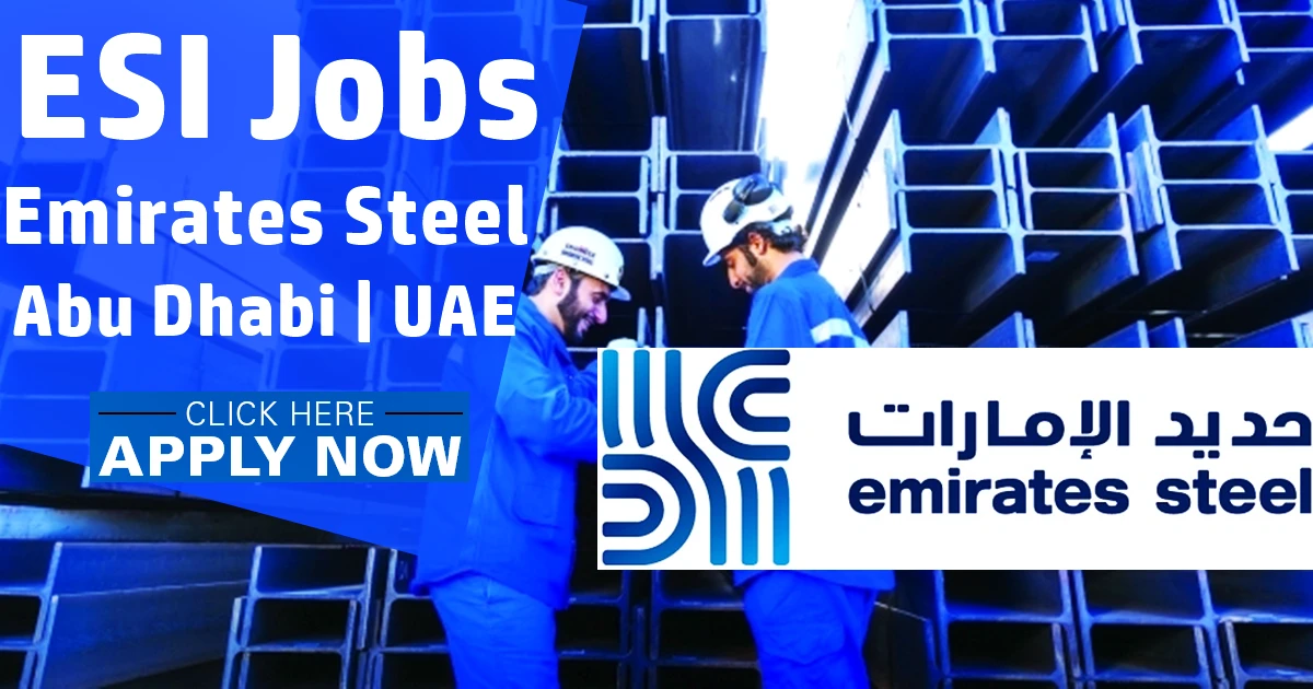 Emirates Steel Job Vacancy 2022 | ESI Careers Abu Dhabi | UAE Emirates Steel Job Vacancy