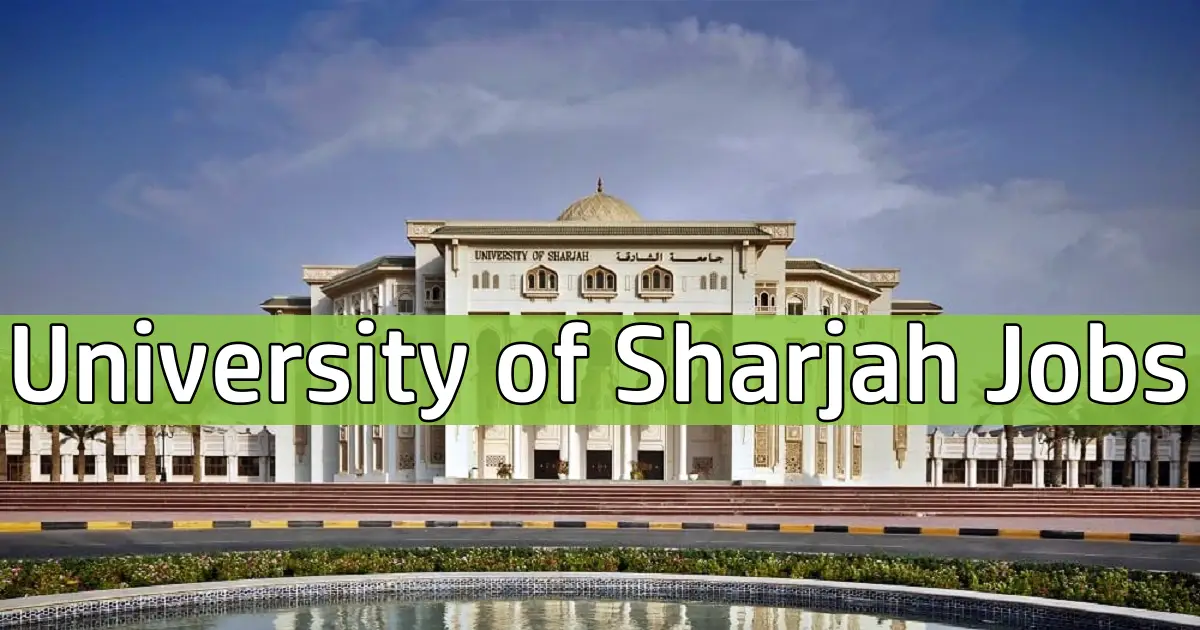 University of Sharjah Jobs UAE Sharjah University Careers 2024