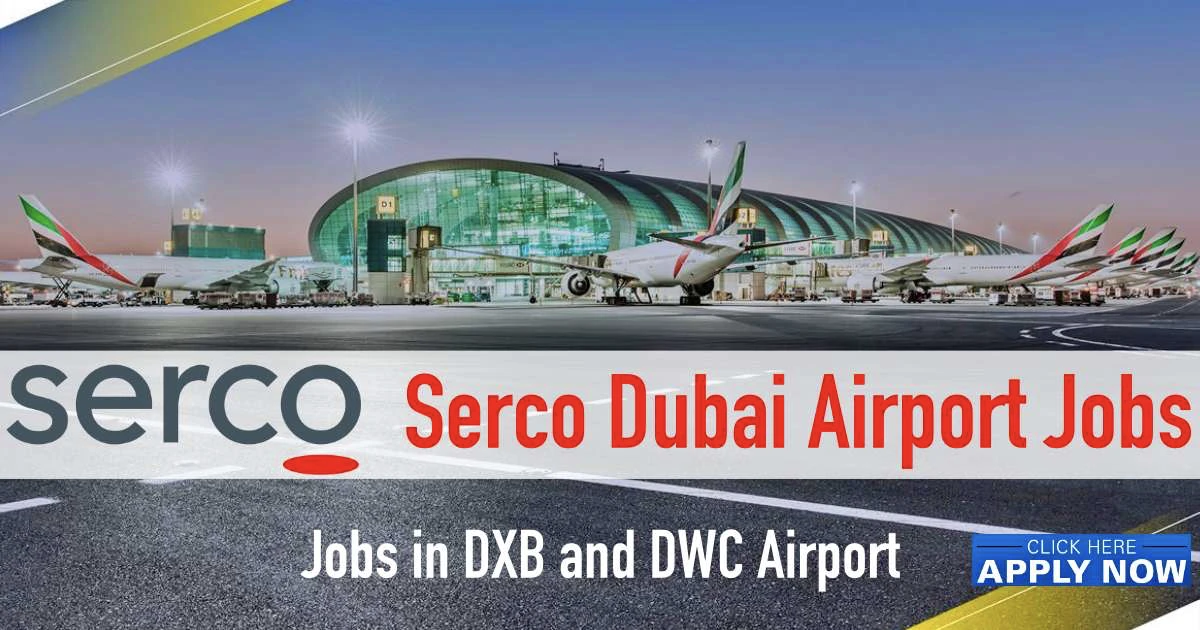 Serco Dubai Airport Jobs 2022 Latest Careers in DXB & DWC