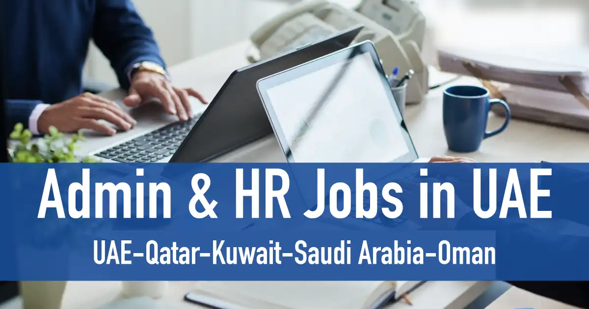 Administration Jobs in Dubai Admin & HR Jobs UAEQatarKuwaitKSA