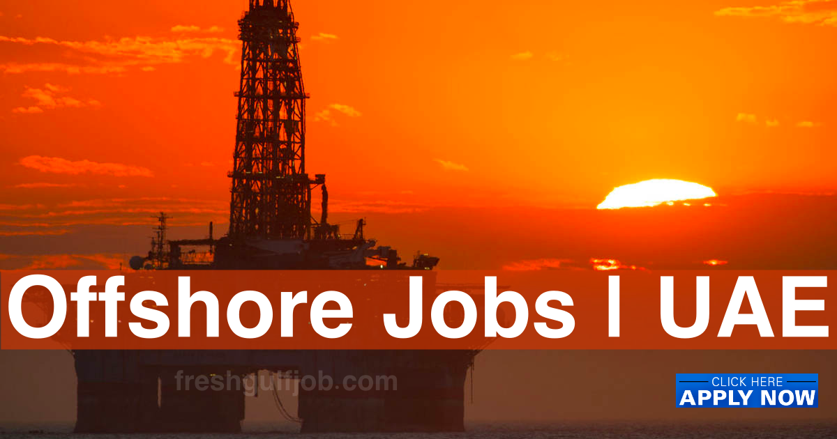 Latest Offshore Jobs in UAE Onshore Vacancies Abu Dhabi 100+ Jobs