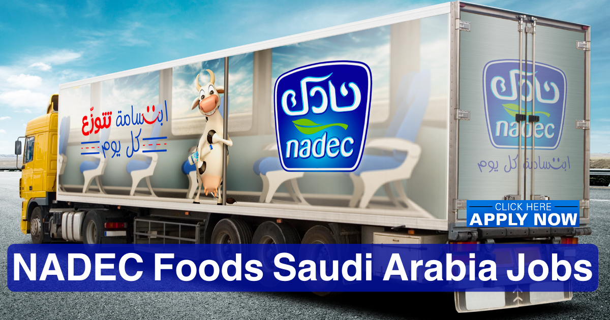NADEC Company Job Vacancy | NADEC Foods Saudi Arabia Jobs 2023 NADEC Company Job Vacancy