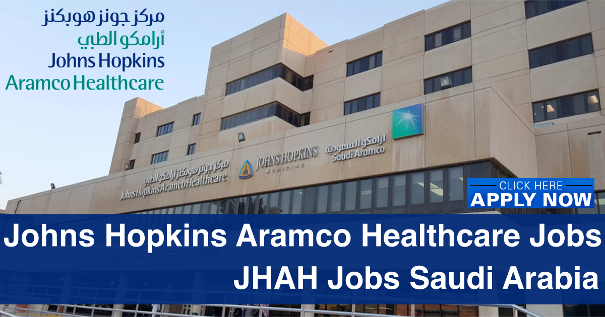 Johns Hopkins Aramco Healthcare Jobs Saudi Arabia JHAH Careers 2023