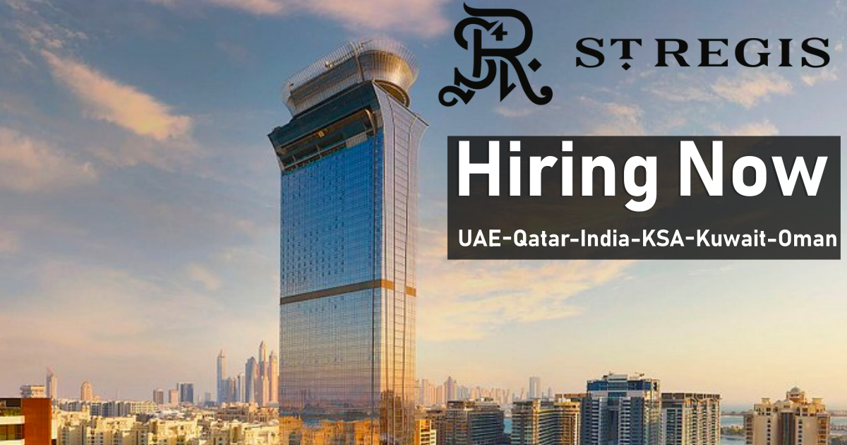 St Regis Careers St. Regis Hotel Jobs UAEQatarIndiaKSAKuwaitOman