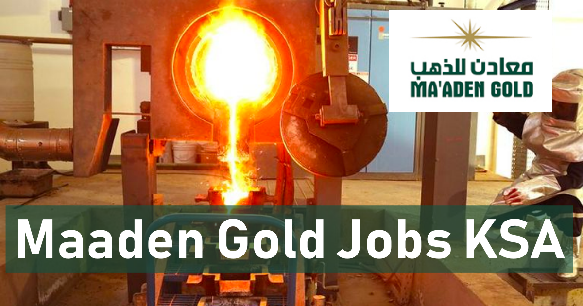 Maaden Gold Jobs Maaden Gold and Base Metals Careers Saudi Arabia