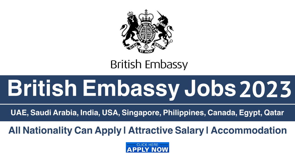 British Embassy Jobs UAE-USA-Qatar-Saudi Arabia-Canada-India-Philippines 2023 British Embassy Jobs