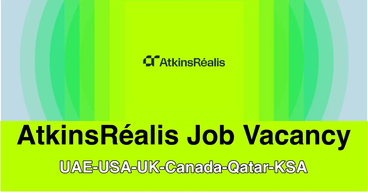 AtkinsRéalis Jobs UAEUSAUKCanadaQatarKSA 2024